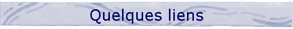 Quelques liens